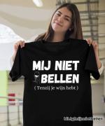 Mij niet bellen, tenzij je wijn hebt TSHIRT